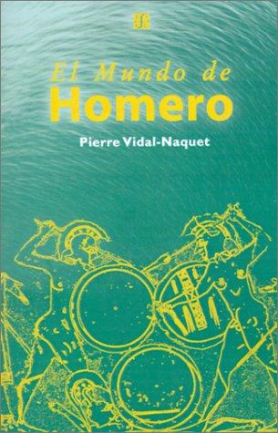 Pierre Vidal-Naquet: El Mundo De Homero (Paperback, Spanish language, Fondo de Cultura Economica (Argentina))