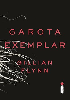 Gillian Flynn: Garota Exemplar (2013, Intrínseca)