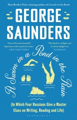 George Saunders: Swim in a Pond in the Rain (2022, Bloomsbury Publishing Plc)