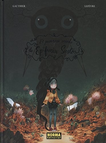 Gauthier, Lefèvre: El pavoroso miedo de Epifanía Susto (Hardcover, NORMA EDITORIAL, S.A.)