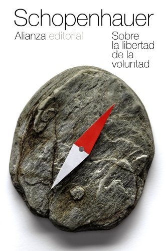 Arthur Schopenhauer, Ángel Gabilondo, Eugenio Imaz: Sobre la libertad de la voluntad (Paperback, Alianza Editorial)