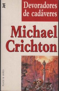 Michael Crichton: Devoradores de cadaveres (Spanish language, 2002, Plaza y Janes)