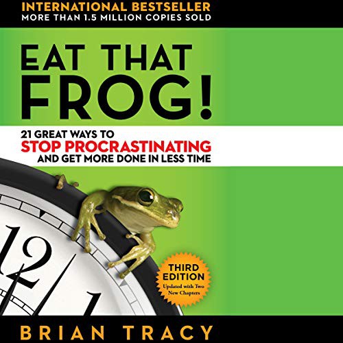 Brian Tracy: Eat That Frog! (AudiobookFormat, Berrett-Koehler Publishers, Inc. and Blackstone Publishing)