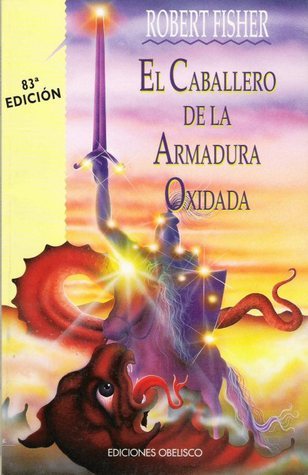 Robert Fisher: El Caballero de la Armadura Oxidada (Spanish language, 2000)