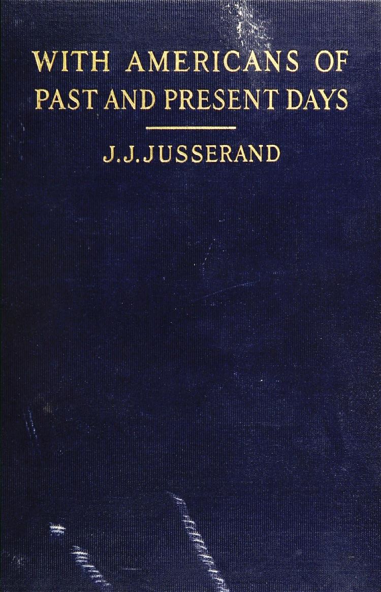 J. J. Jusserand: With Americans of Past and Present Days (Hardcover, 1916, Charles Scribner's Sons)