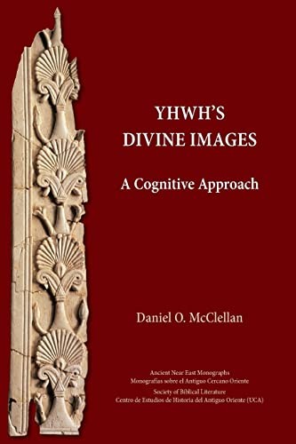 Daniel O. McClellan: YHWH's Divine Images (2022, Society of Biblical Literature, SBL Press)