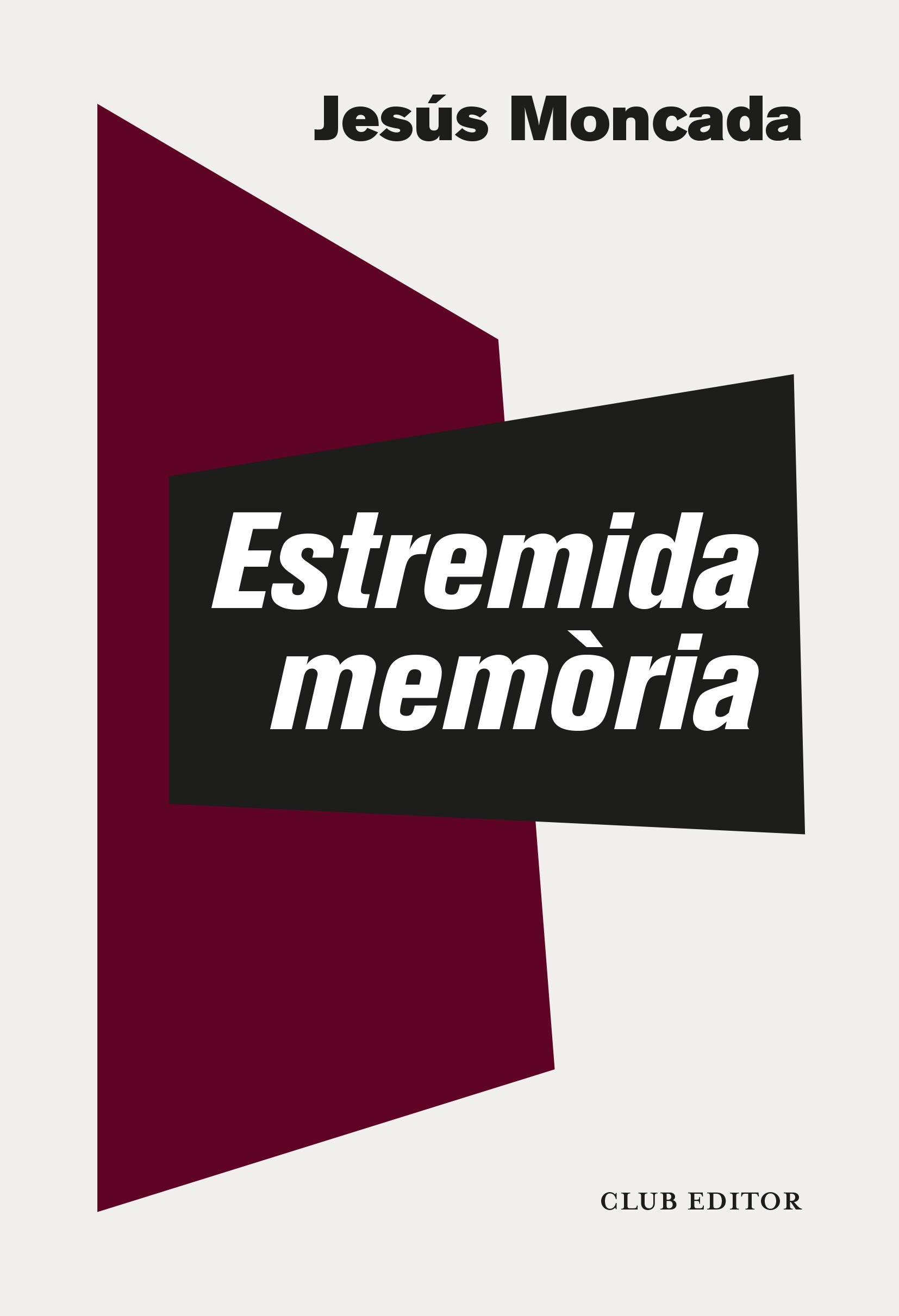 Jesús Moncada: Estremida memòria (català language, 2023, Club editor)