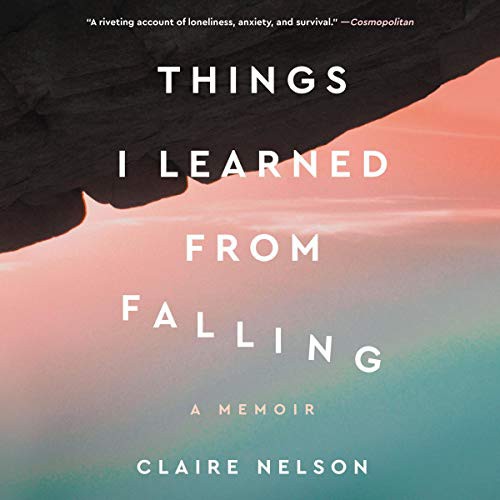 Claire Nelson: Things I Learned from Falling (AudiobookFormat, HarperCollins B and Blackstone Publishing)