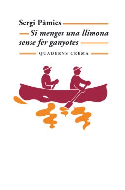 Sergi Pàmies: Si menges una llimona sense fer ganyotes (Catalan language, 2006, Quaderns Crema)