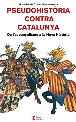 Alberto Velasco Gonzàlez, Vicent Baydal Sala, Xavier Camprubí Pla, Guillem Fornés Fernández, Cristian Palomo Reina, Cèsar Sànchez Garcia, Lluís Ferran Toledano Gonzàlez, Stefano M. Cingolani: Pseudohistòria contra Catalunya (Paperback, Eumo Editorial SAU)