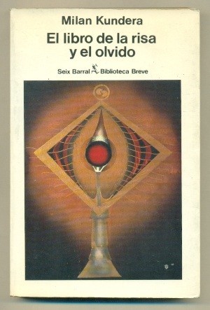 Milan Kundera: El libro de la risa y el olvido (Paperback, Spanish language, 1982, Seix Barral)