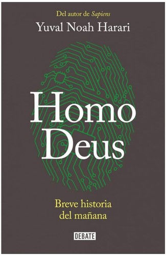 Yuval Noah Harari: Homo Deus (Spanish language, 2017, DEBATE)