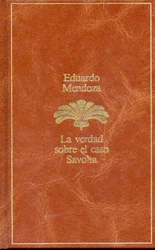 Eduardo Mendoza: La verdad sobre el caso Savolta (Hardcover, Spanish language, 1985, Seix Barral)