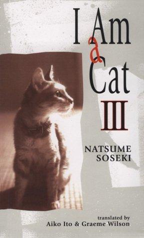 Natsume Sōseki, Aiko Ito, Graeme Wilson: I am a Cat III (Paperback, Tuttle Publishing)