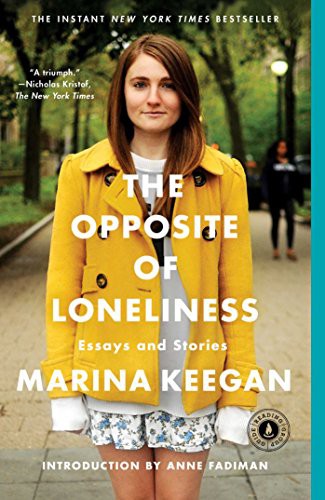 Marina Keegan, Anne Fadiman: The Opposite of Loneliness (Paperback, Scribner)