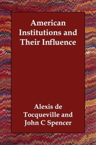 Alexis de Tocqueville: American Institutions and Their Influence (Paperback, Echo Library)