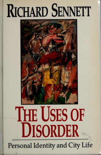 Richard Sennett, Richard Sennett: The uses of disorder (Hardcover, 1970, Knopf)