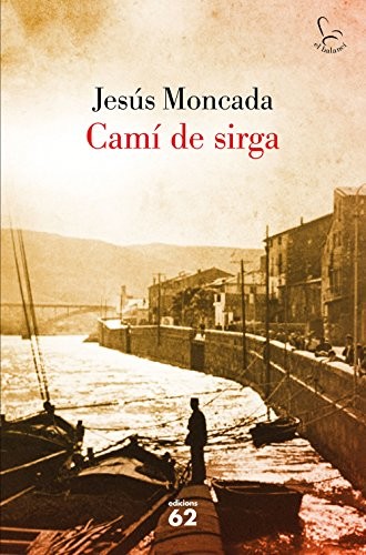 Jesús Moncada: Camí de sirga. (Paperback, Edicions 62)