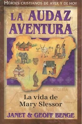 Geoff Benge: La Audaz Aventura
            
                Heroes Cristianos de Ayer y Hoy (2007, Editorial Jucum, YWAM Publishing)