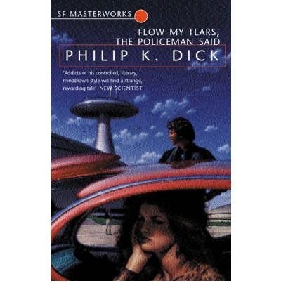 Philip K. Dick: Flow My Tears, The Policeman Said (Gollancz, Orion Books)