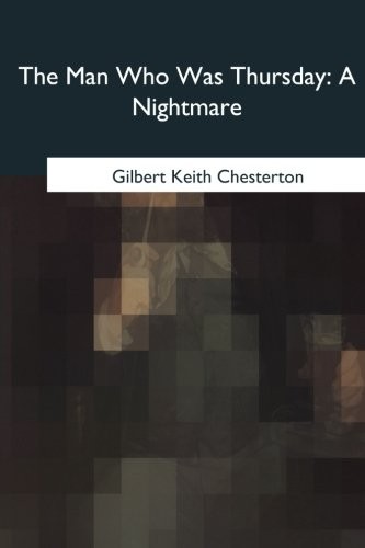 Gilbert Keith Chesterton: The Man Who Was Thursday (Paperback, 2018, CreateSpace Independent Publishing Platform)