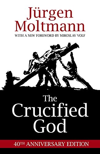 Jurgen Moltmann: Crucified God (2015, Augsburg Fortress, Publishers, Fortress Press)