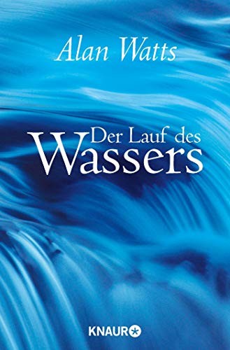 Alan Watts: Der Lauf des Wassers (Paperback, German language, Knaur MensSana TB)