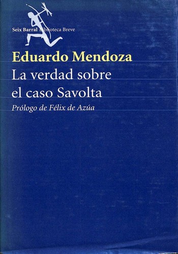 Eduardo Mendoza: La verdad del caso Savolta (Hardcover, Spanish language, 2003, Seix Barral)