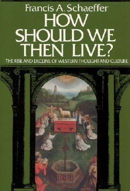 Francis A. Schaeffer: How Should We Then Live? (1983, Crossway Books)