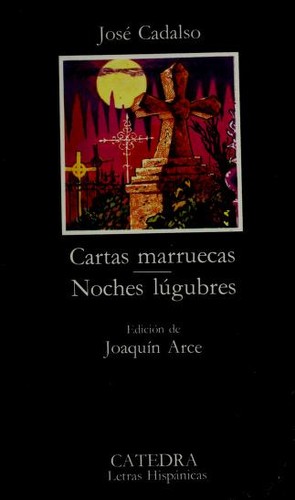 José Cadalso: Cartas marruecas / Noches lúgubres (Paperback, Spanish language, 1981, Cátedra)