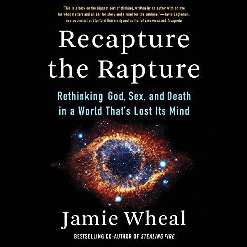 Jamie Wheal: Recapture the Rapture (AudiobookFormat, HarperCollins B and Blackstone Publishing)