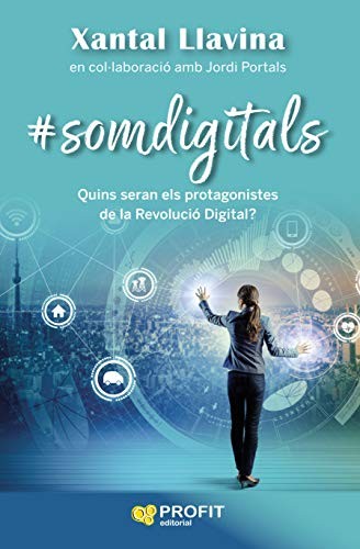 Xantal Llavina Aguilar, Jordi Portals Casanovas: somdigitals (Paperback, Profit Editorial)