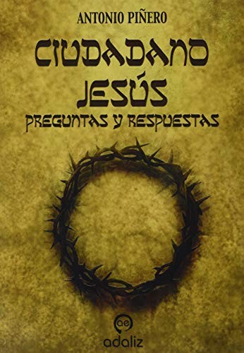 Antonio Piñero, Ricardo Muñoz Martínez: Ciudadano Jesús (Paperback, Adaliz Ediciones)