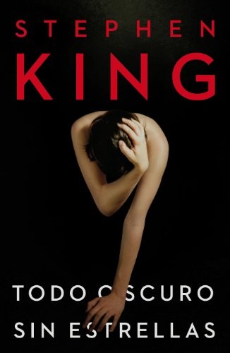 Stephen King: Todo oscuro, sin estrellas (2011, Plaza & Janés, PLAZA & JANES)