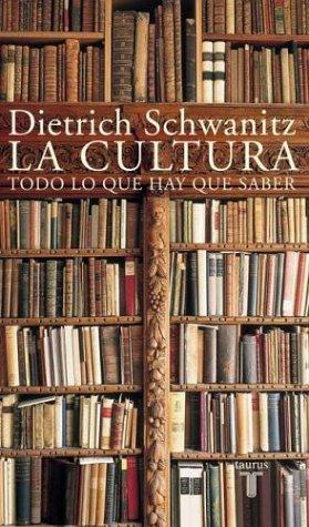 Dietrich Schwanitz: La Cultura (Paperback, Spanish language, Taurus)