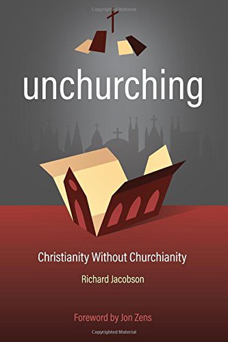 Richard Jacobson: Unchurching (Paperback, Unchurching Books)