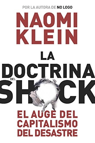 Naomi Klein: La doctrina del shock (Spanish language, 2007, Paidós)