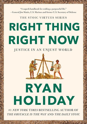 Ryan Holiday: Right Thing, Right Now (EBook, 2024, Portfolio)