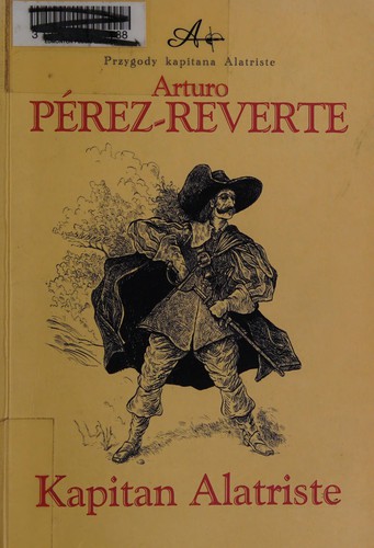 Arturo Pérez-Reverte: Kapitan Alatriste (Polish language, 2004, Warszawskie Wydawn. Literackie MUZA SA)