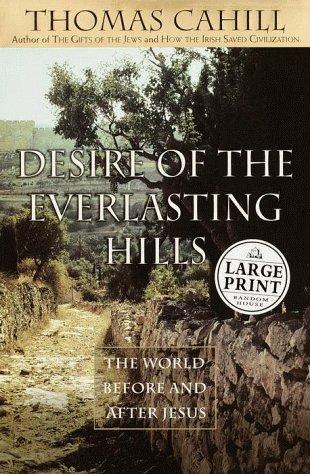 Thomas Cahill: Desire of the Everlasting Hills (Random House Large Print)