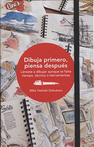 Mike Yoshiaki Daikubara, Darío Giménez Imirizaldu: Dibuja primero, piensa después (Paperback, Editorial Gustavo Gili, S.L.)