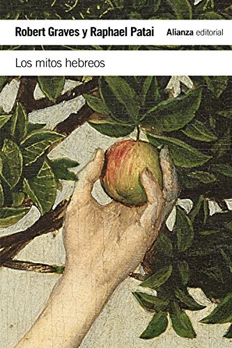 Robert Graves, Raphael Patai, Javier Sánchez García-Gutiérrez: Los mitos hebreos (Paperback, Alianza Editorial)