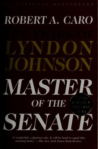 Robert A. Caro: Master of the Senate (2002, Knopf)