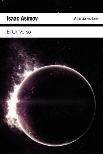 El universo : de la tierra plana a los cuásares (2012, Alianza Editorial)