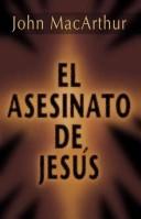 John MacArthur: Asesinato de Jesus, el (Paperback, Spanish language, Editorial Portavoz)