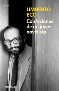 Umberto Eco, GUILLERMO; SANS MORA, Guillermo Sans Mora: Confesiones de un joven novelista. - 1. edición. (2011, Lumen)