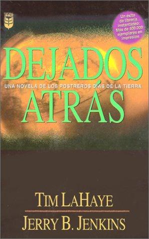 Tim F. LaHaye, Jerry B. Jenkins: Dejados atrás (Paperback, Spanish language, 1998, Editorial Unilit)