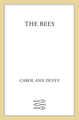 Carol Ann Duffy: The Bees (EBook, Farrar, Straus and Giroux)