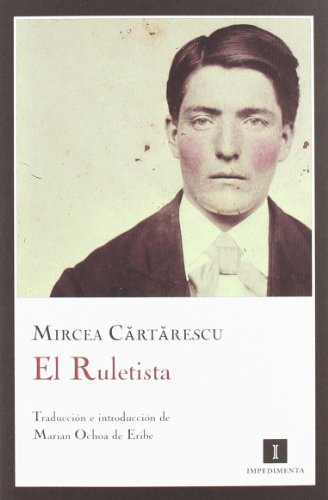 Mircea Cărtărescu: El Ruletista (Paperback, Editorial Impedimenta)