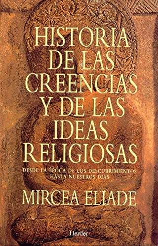 Mircea Eliade: Historia de Las Creencias y Las Ideas Religiosas (Paperback, Spanish language, Herder & Herder, Herder Editorial)